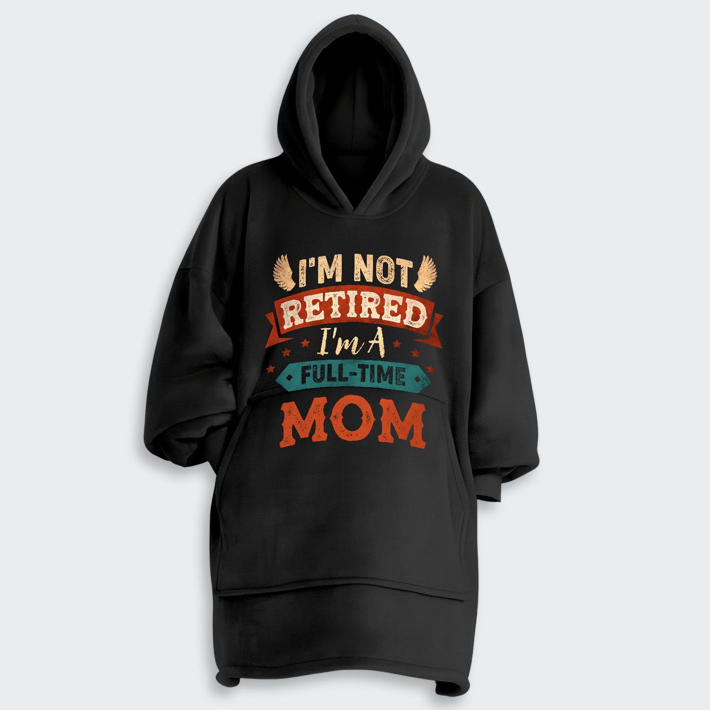 I'm Not Retired I'm A Full-Time Mom Hoodie Blanket 440126