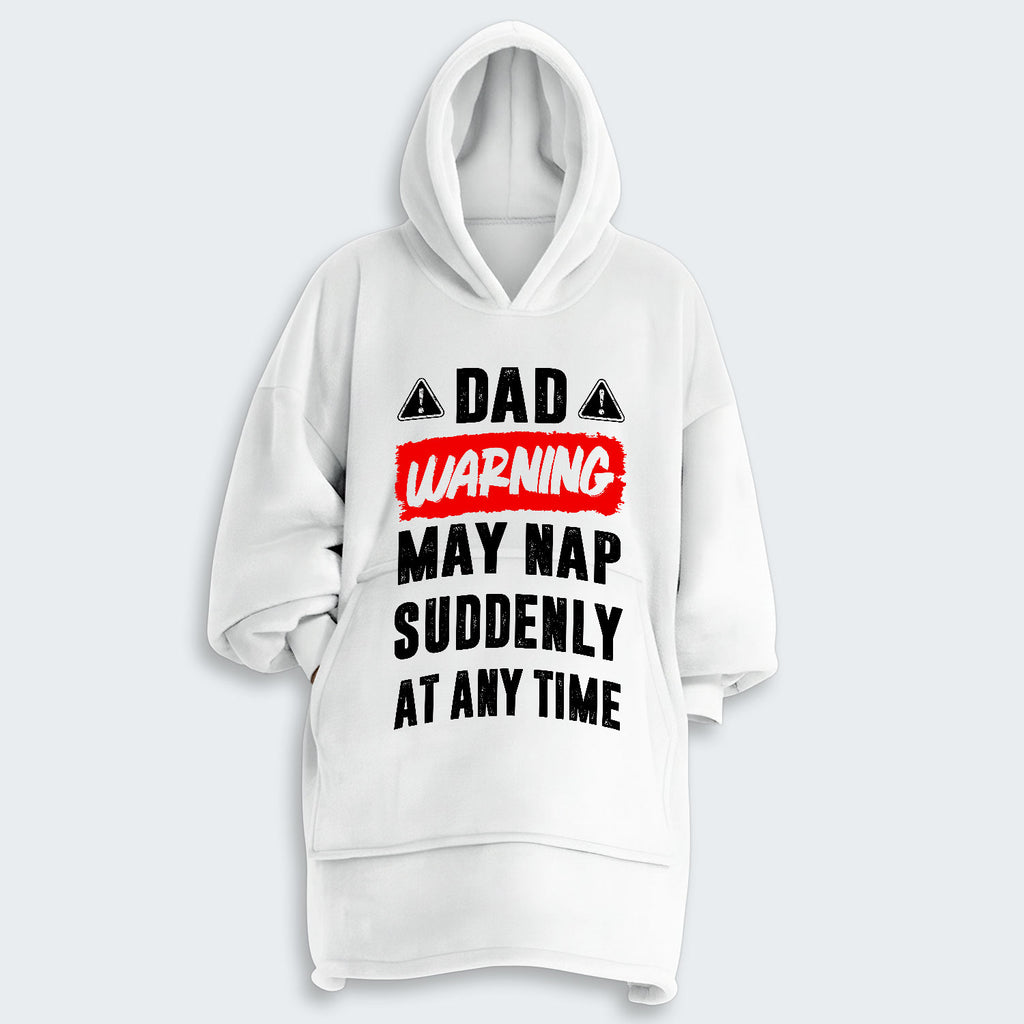 Dad Warning May Nap Suddenly At Any Time Hoodie Blanket 400126