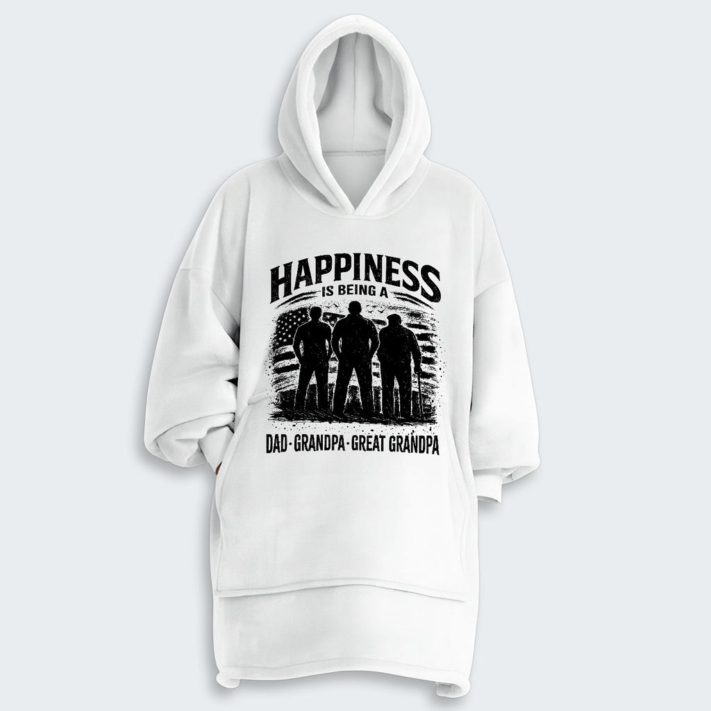 Happiness Is Being A Dad Grandpa and Great Grandpa Hoodie Blanket 250126