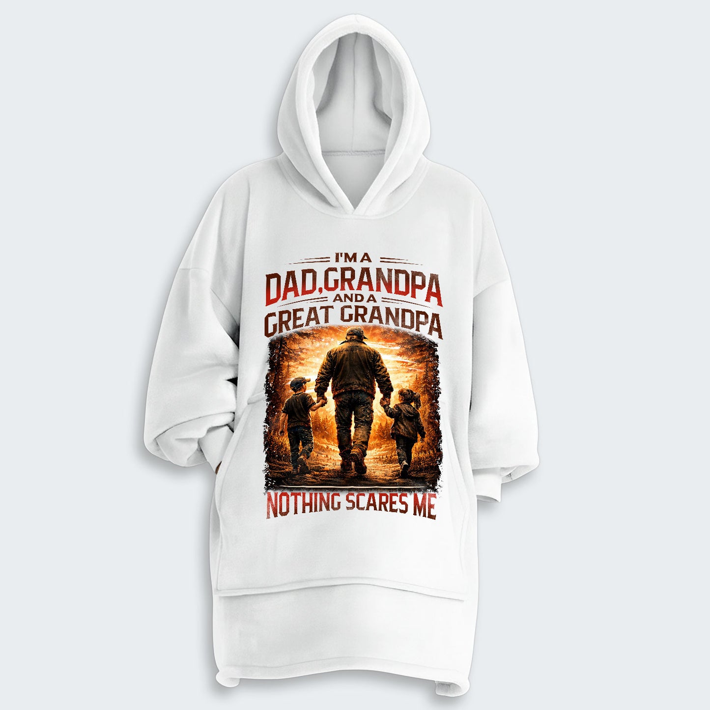 I'm A Dad Grandpa A Great Grandpa Nothing Scares Me Hoodie Blanket 300126