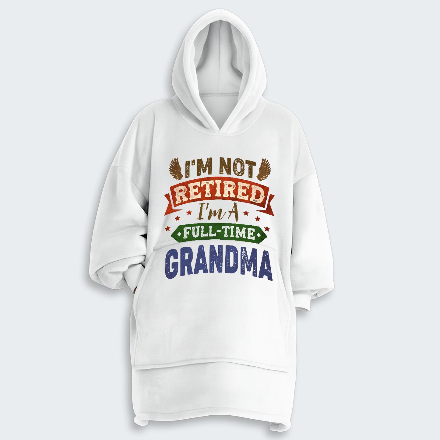 I'm Not Retired I'm A Full-Time Grandma Hoodie Blanket 430126