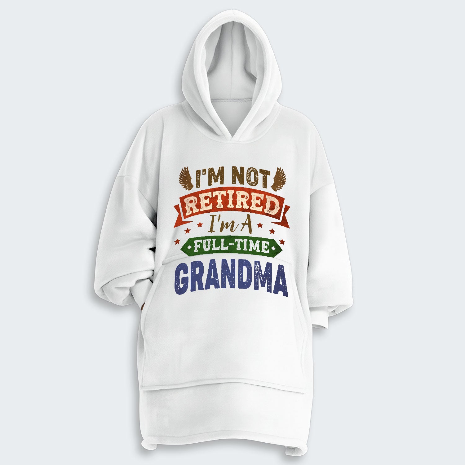 I'm Not Retired I'm A Full-Time Grandma Hoodie Blanket 430126