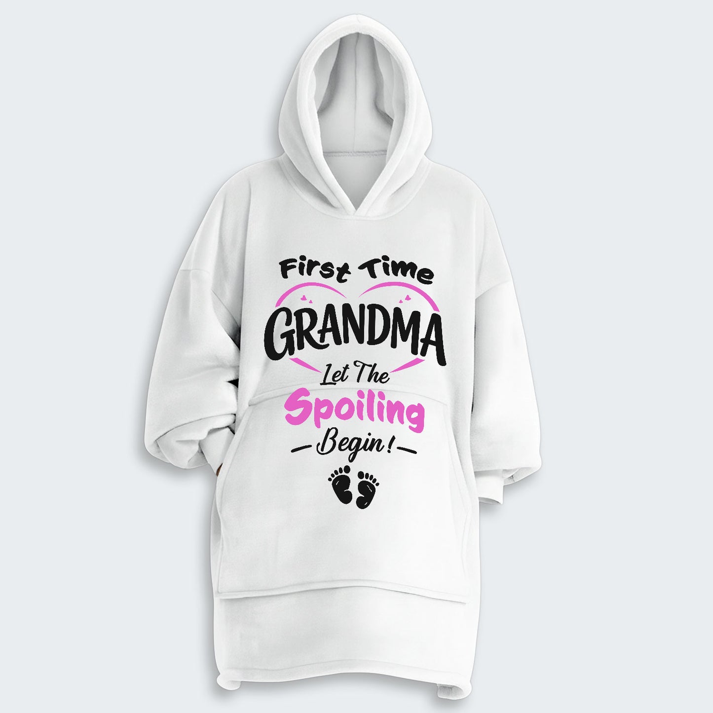 First Time Grandma Let The Spoiling Begin! Hoodie Blanket 180126