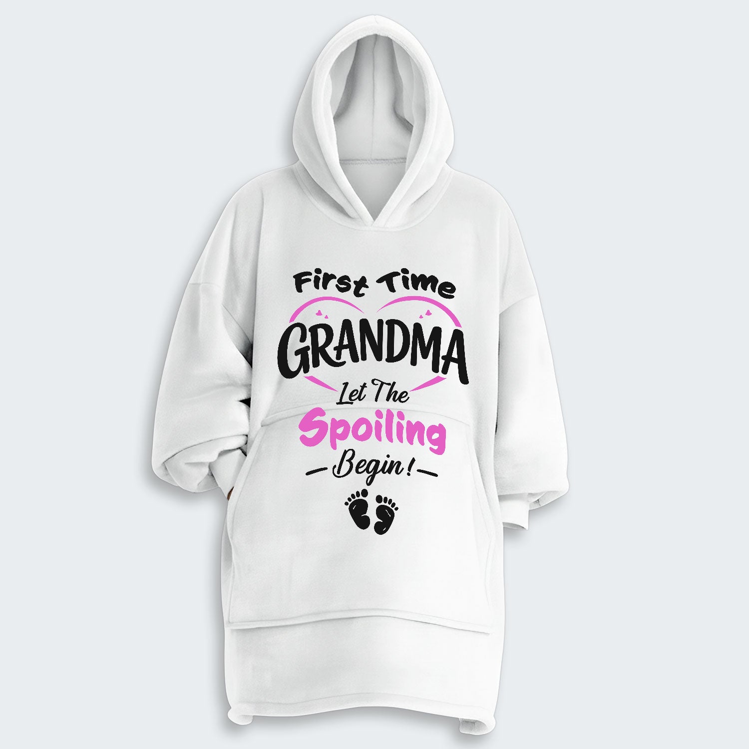 First Time Grandma Let The Spoiling Begin! Hoodie Blanket 180126