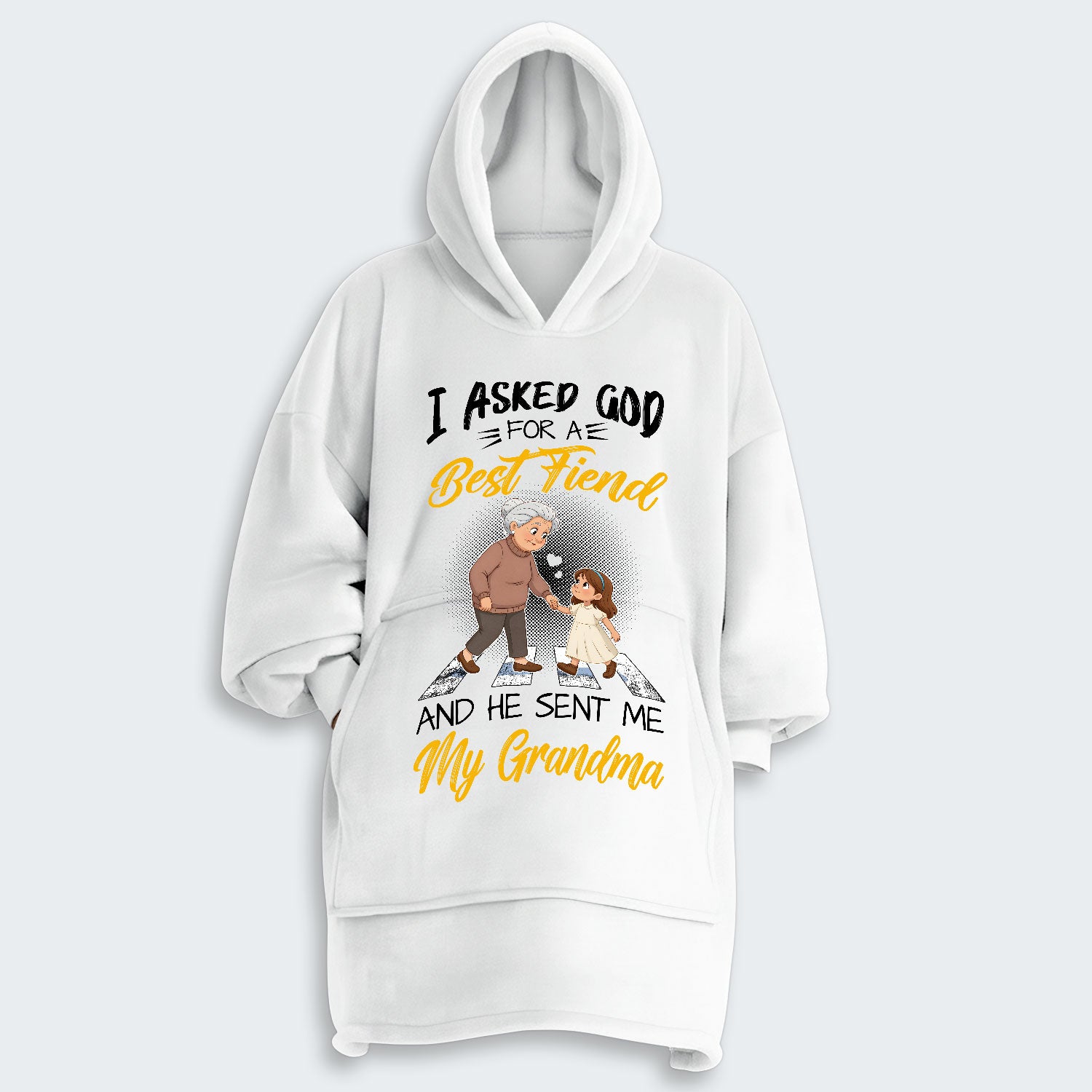 I Asked God For A Best Friend And He Sent Me My Grandma Hoodie Blanket 140126