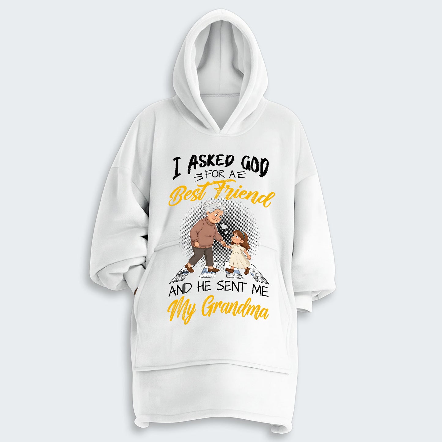 I Asked God For A Best Friend And He Sent Me My Grandma Hoodie Blanket 140126
