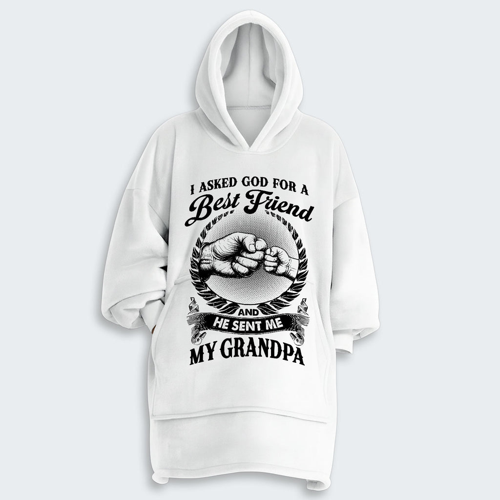 I Asked God For A Best Friend And He Sent Me My Grandpa Hoodie Blanket 310126