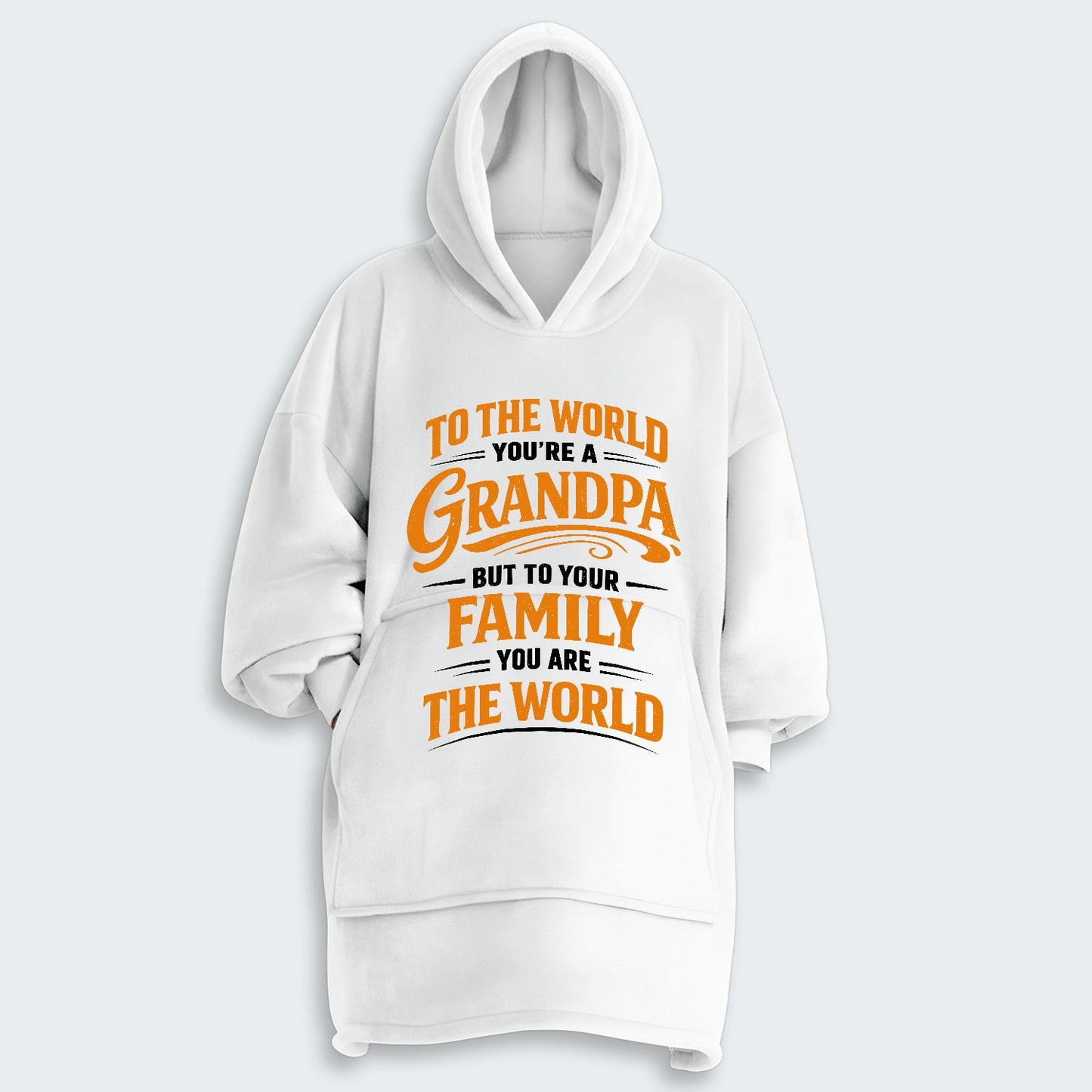 To The World You’re A Grandpa But To Your Family You Are The World Hoodie Blanket 360126