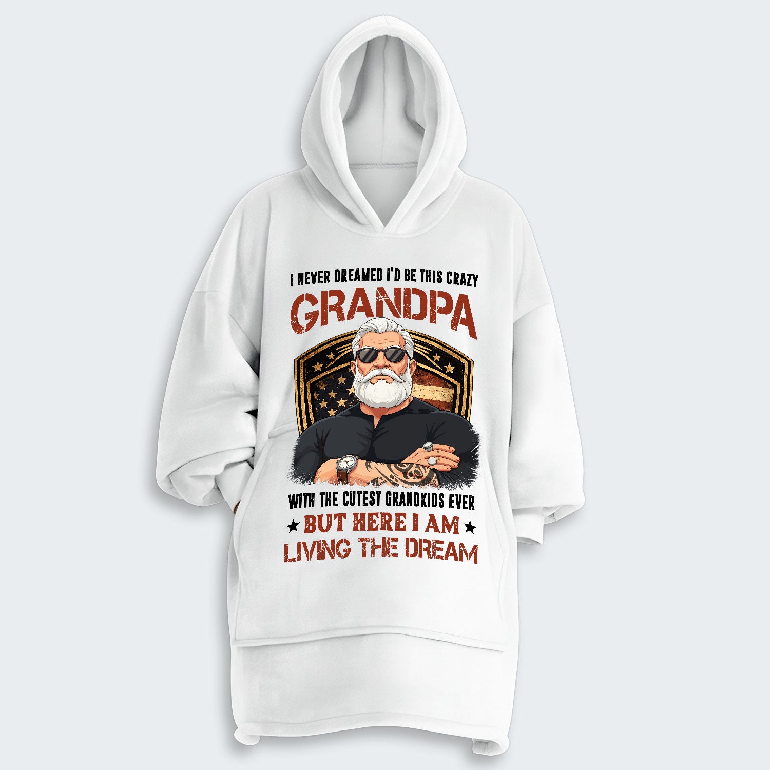 I Never Dreamed I'd Be This Crazy Grandpa Hoodie Blanket 230126