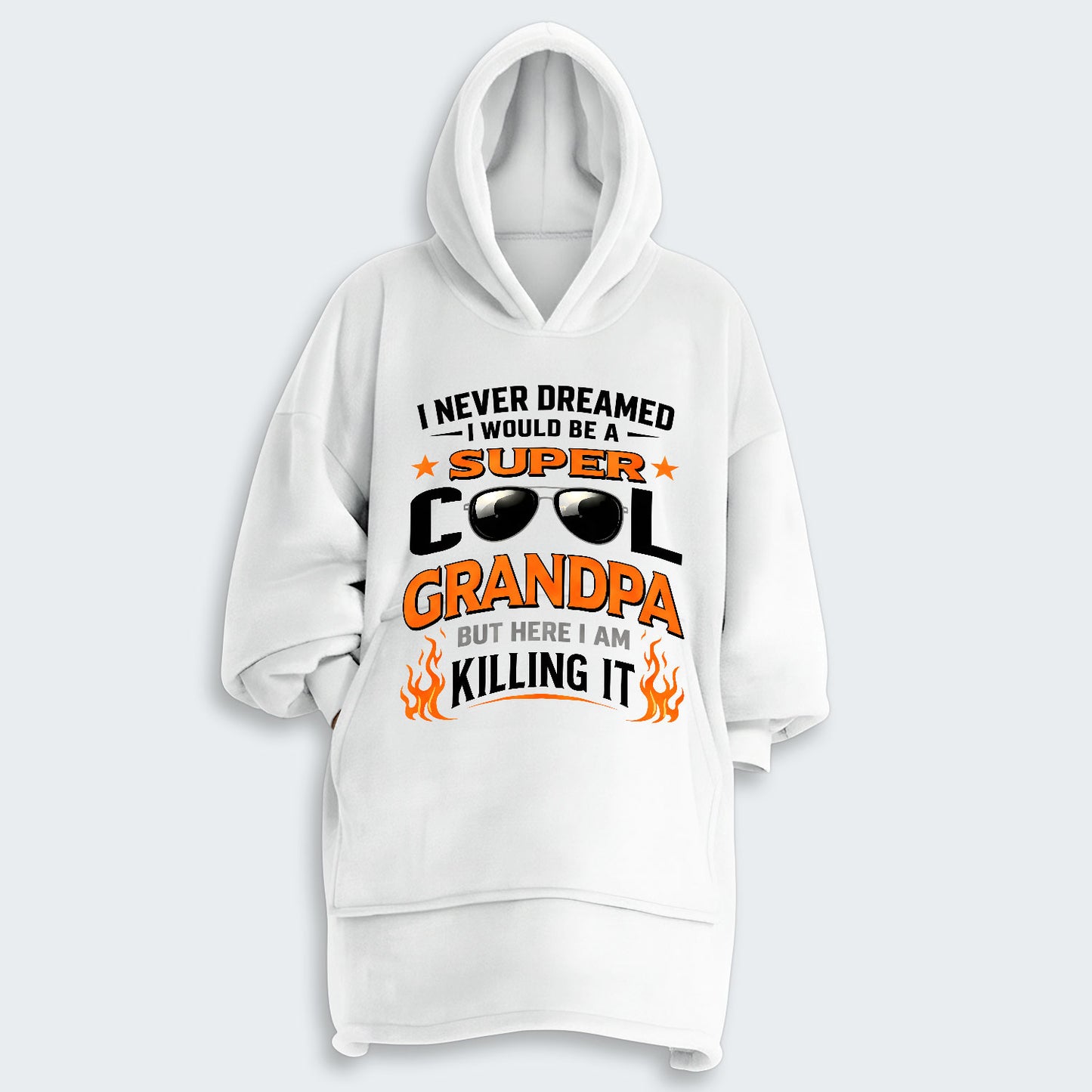 I Never Dreamed I Would Be A Super Cool Grandpa But Here I Am Killing It Hoodie Blanket 340126