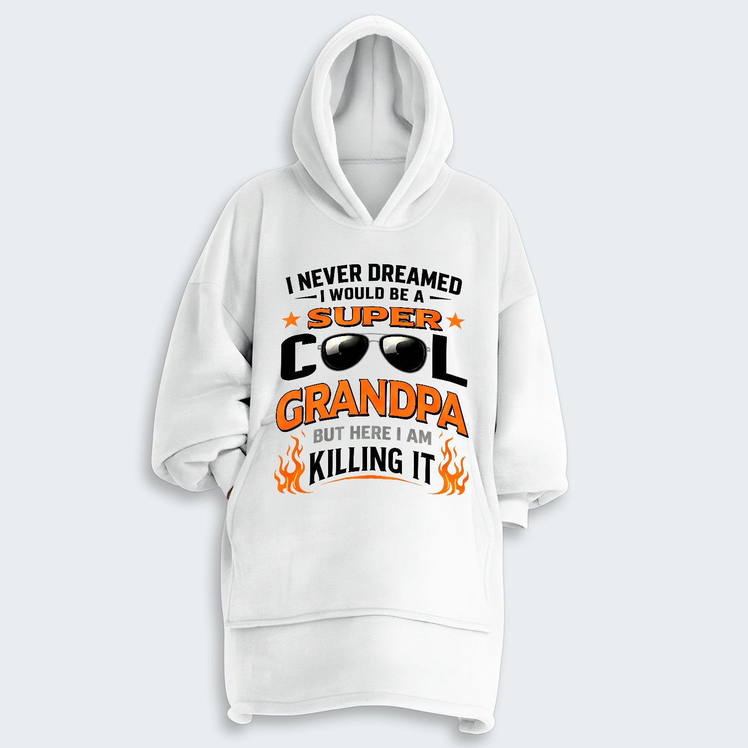 I Never Dreamed I Would Be A Super Cool Grandpa But Here I Am Killing It Hoodie Blanket 340126