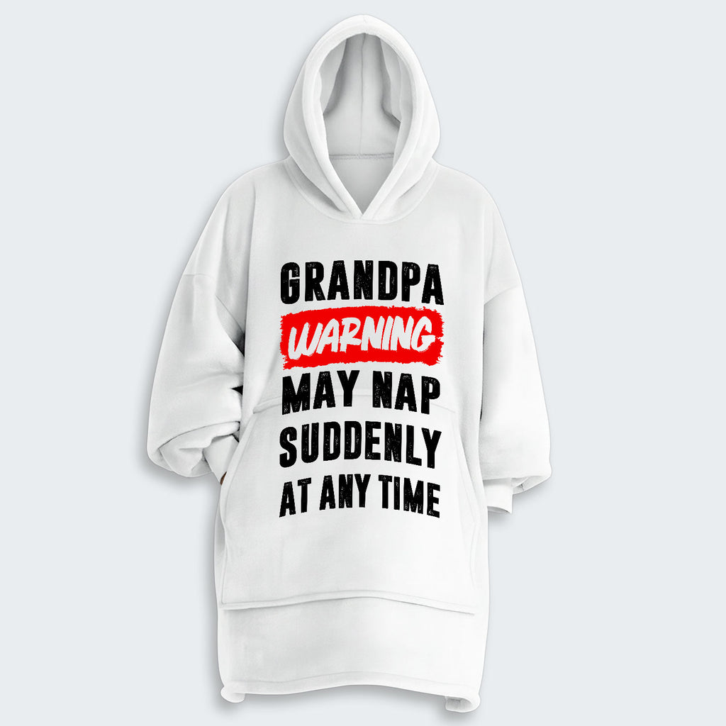 Grandpa Warning May Nap Suddenly At Any Time Hoodie Blanket 390126