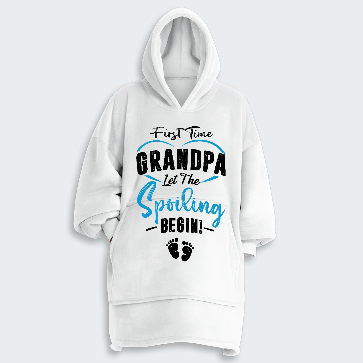 First Time Grandpa Let The Spoiling Begin! Hoodie Blanket 350126