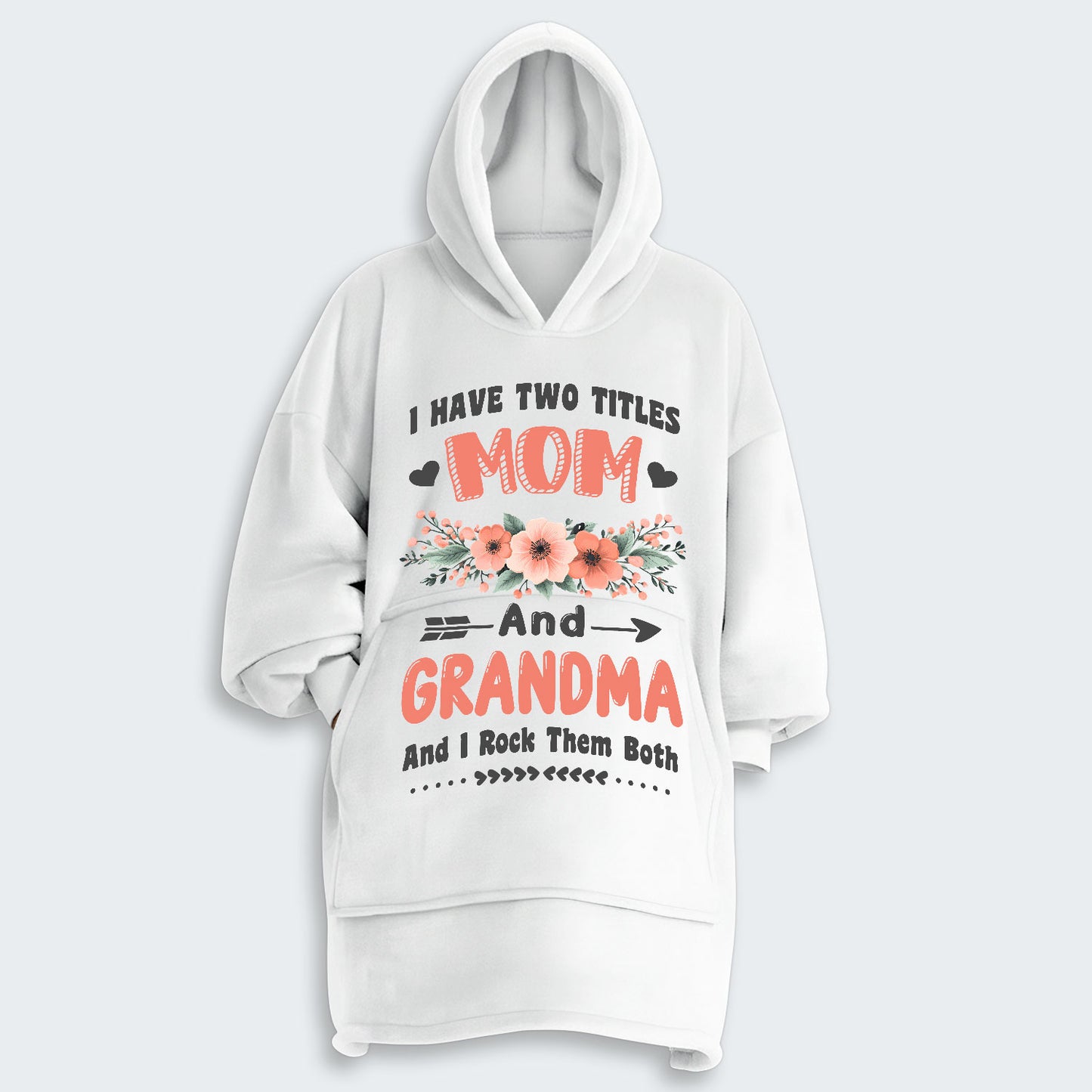 I Have Two Titles Mom And Grandma And I Rock Them Both Hoodie Blanket 110126