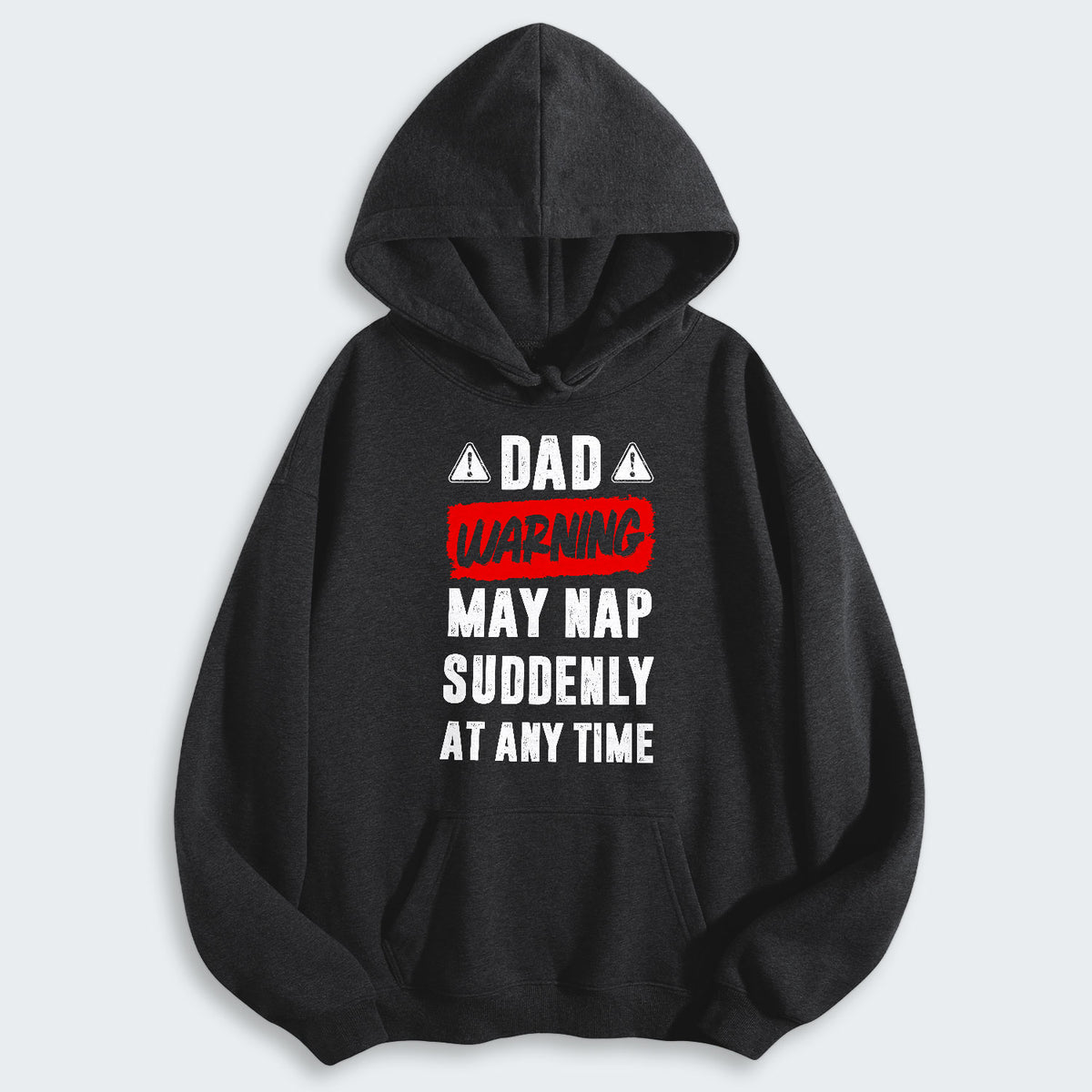 Dad Warning May Nap Suddenly At Any Time Hoodie 400126