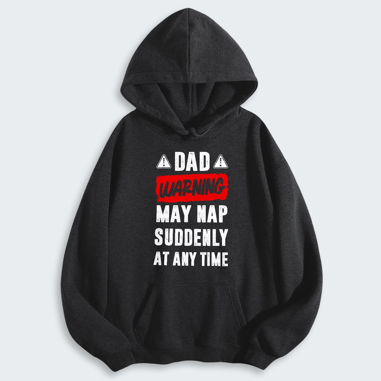 Dad Warning May Nap Suddenly At Any Time Hoodie 400126