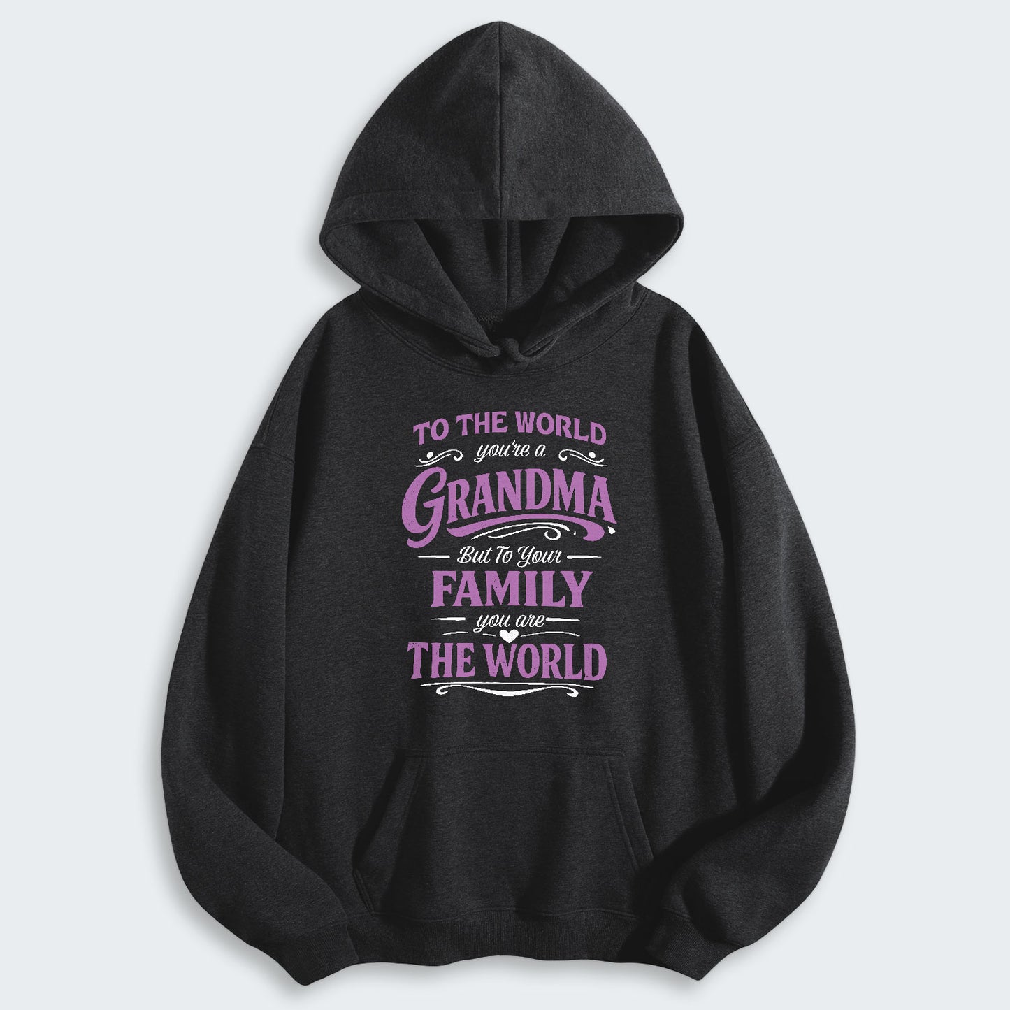To The World You’re A Grandma But To Your Family You Are The World Hoodie 190126