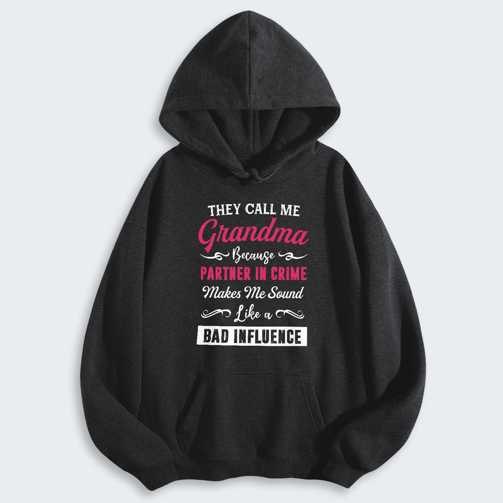 They Call Me Grandma Because Partner in Crime Hoodie 150126