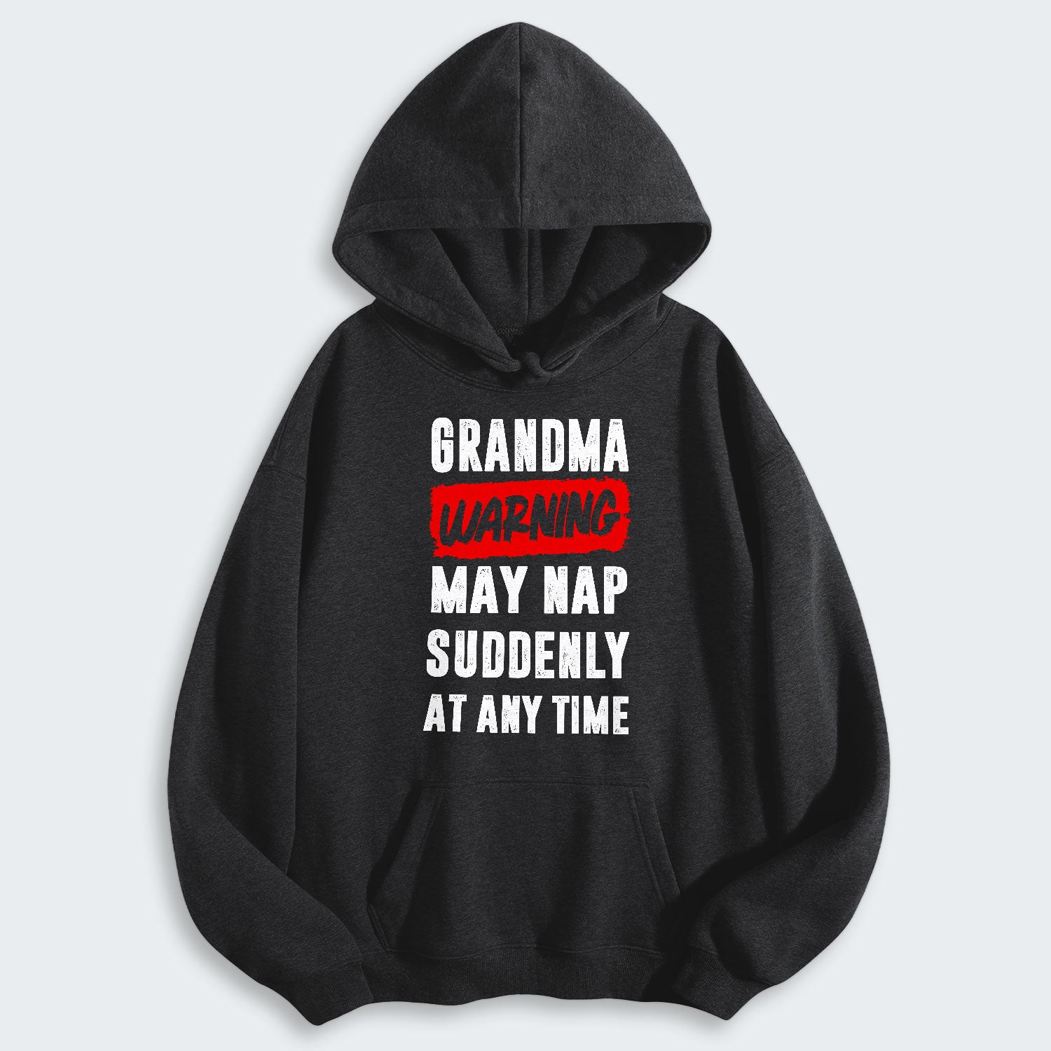 Grandma Warning May Nap Suddenly At Any Time Hoodie 390126