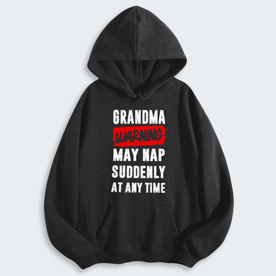 Grandma Warning May Nap Suddenly At Any Time Hoodie 390126