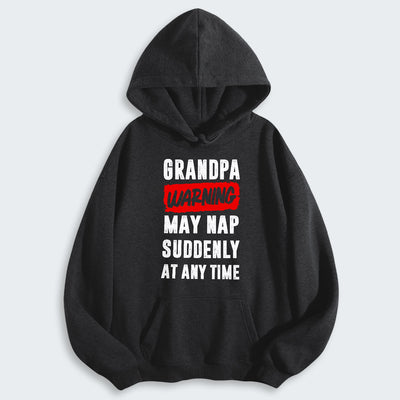 Grandpa Warning May Nap Suddenly At Any Time Hoodie 390126
