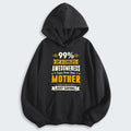 99% of a Child’s Awesomeness Comes From Their Mother Just Saying Hoodie 330126
