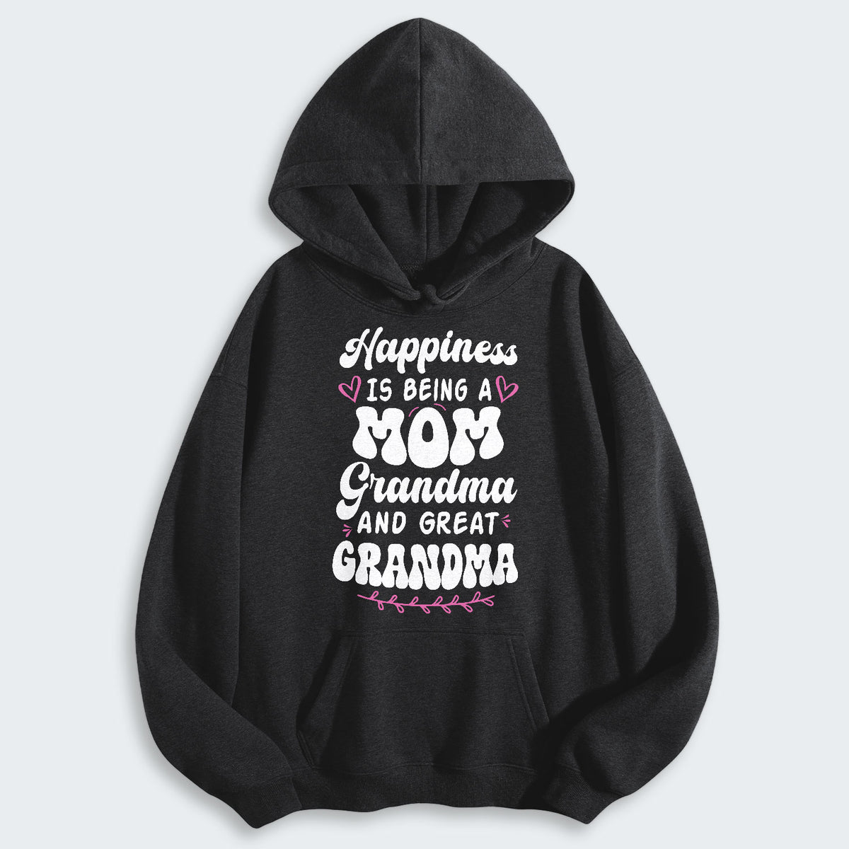 Happiness Is Being A Grandma Mom And Great Grandma Hoodie 070126