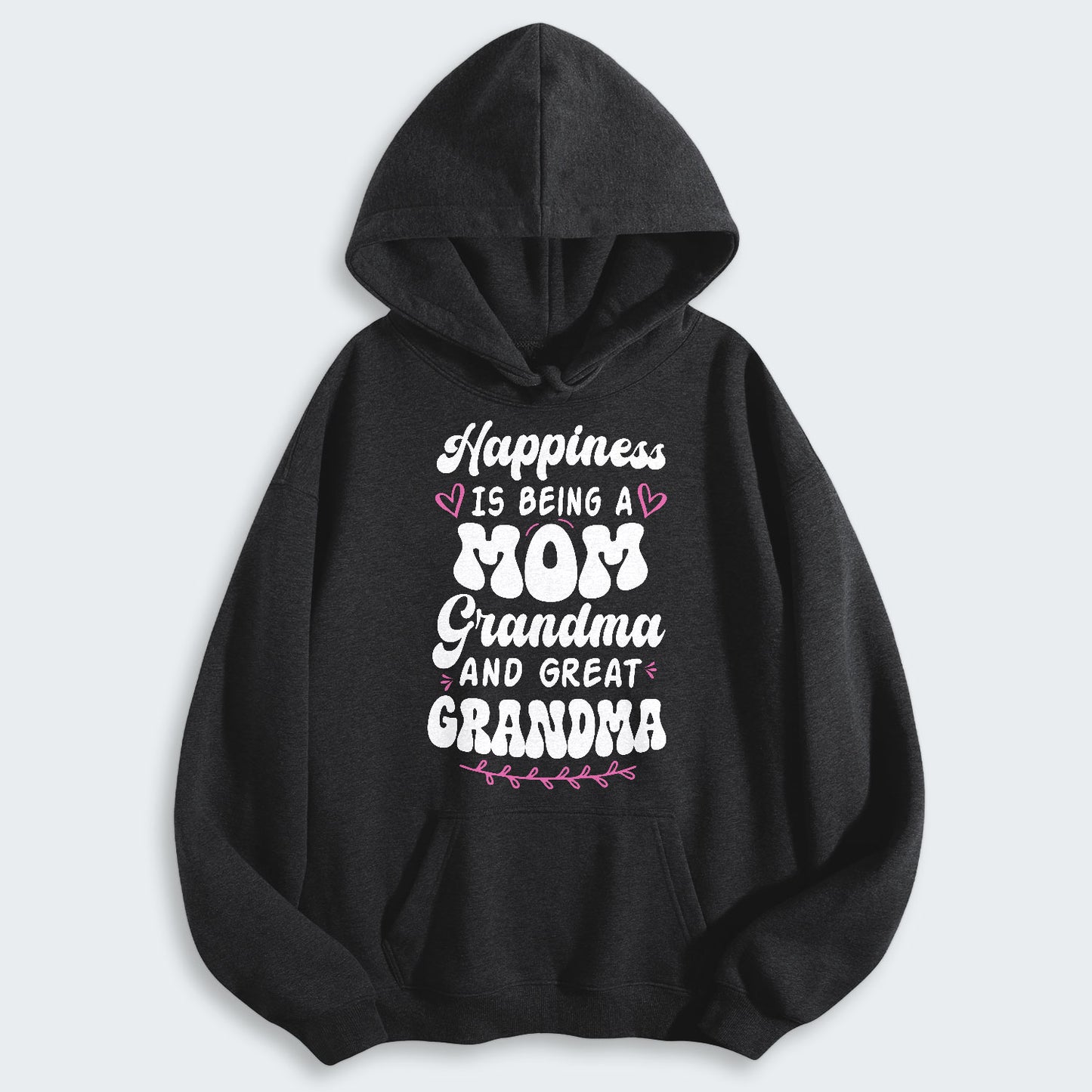Happiness Is Being A Grandma Mom And Great Grandma Hoodie 070126