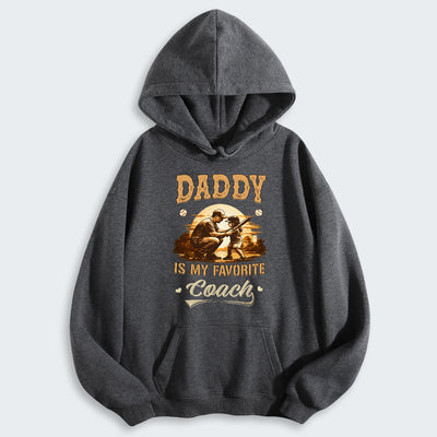 Daddy is my favorite coach. Hoodie 530126