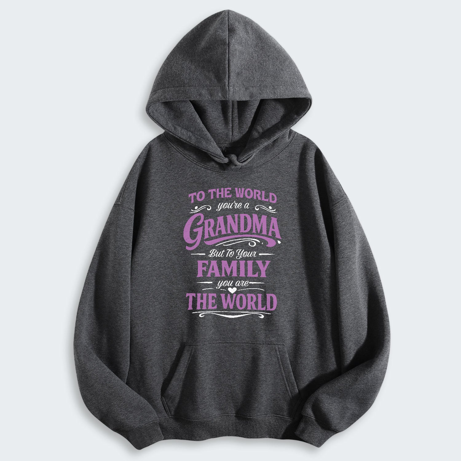 To The World You’re A Grandma But To Your Family You Are The World Hoodie 190126