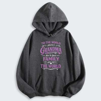 To The World You’re A Grandma But To Your Family You Are The World Hoodie 190126