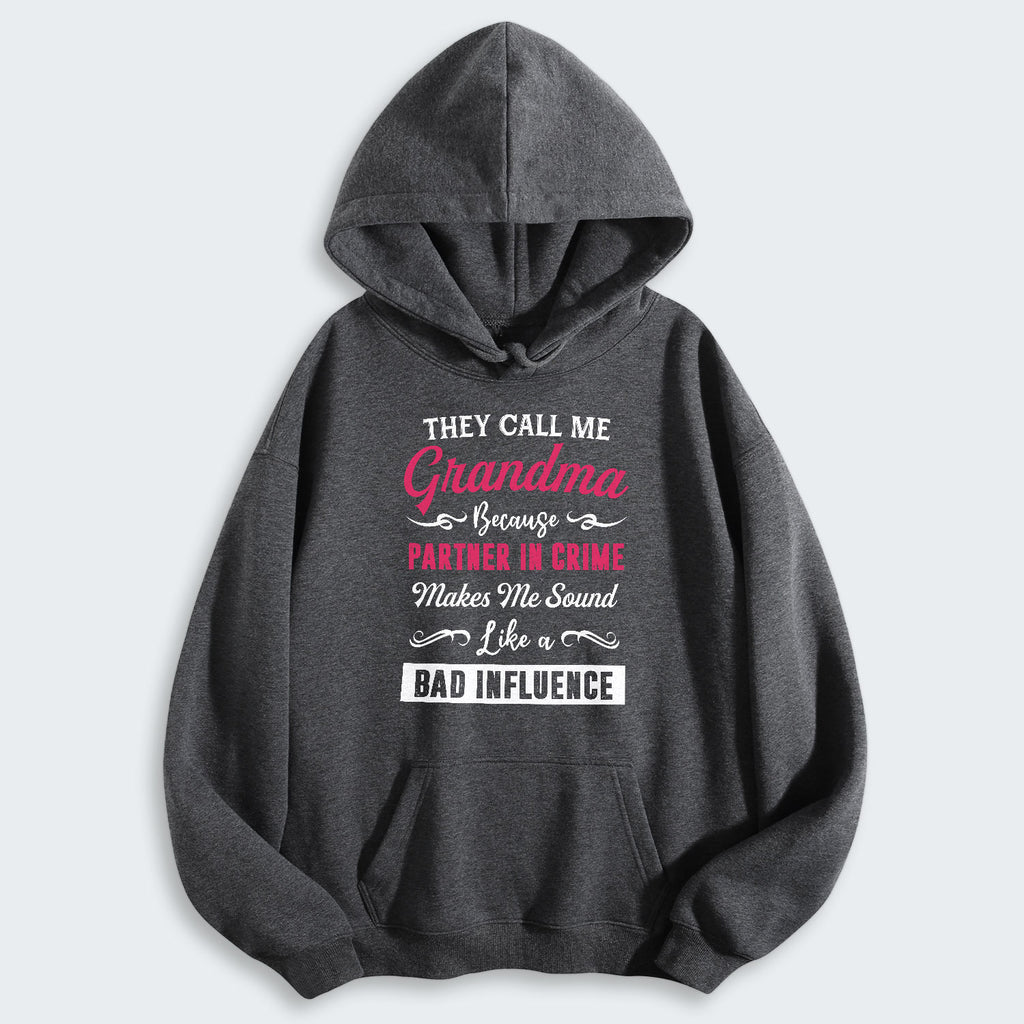They Call Me Grandma Because Partner in Crime Hoodie 150126