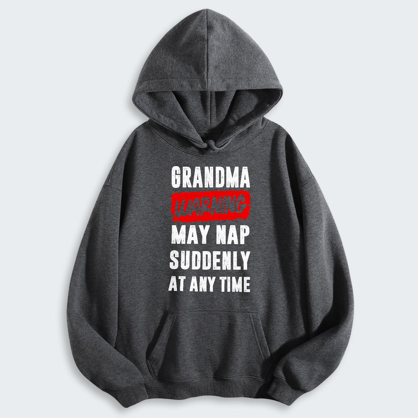 Grandma Warning May Nap Suddenly At Any Time Hoodie 390126