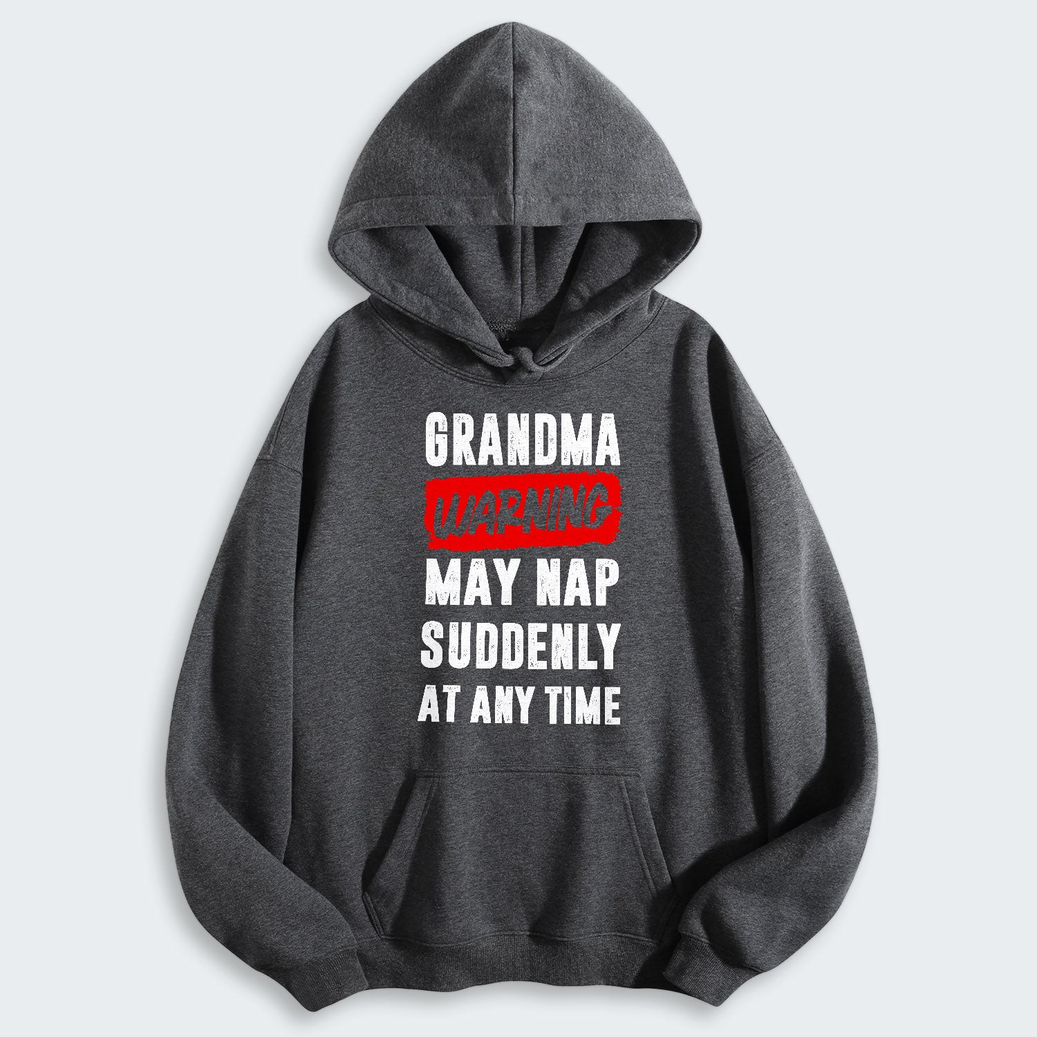 Grandma Warning May Nap Suddenly At Any Time Hoodie 390126