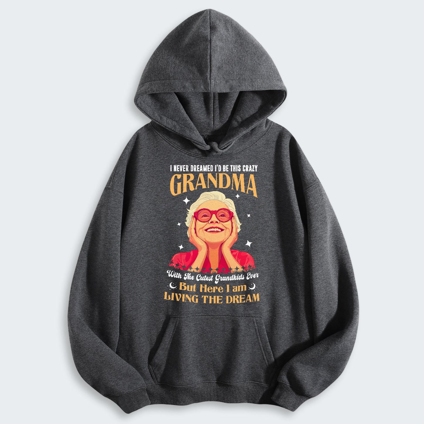I Never Dreamed I'd Be This Crazy Grandma Hoodie 050126