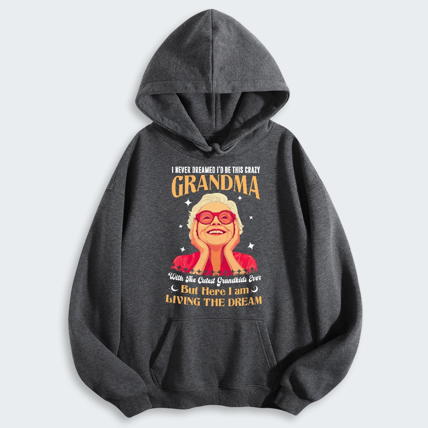 I Never Dreamed I'd Be This Crazy Grandma Hoodie 050126