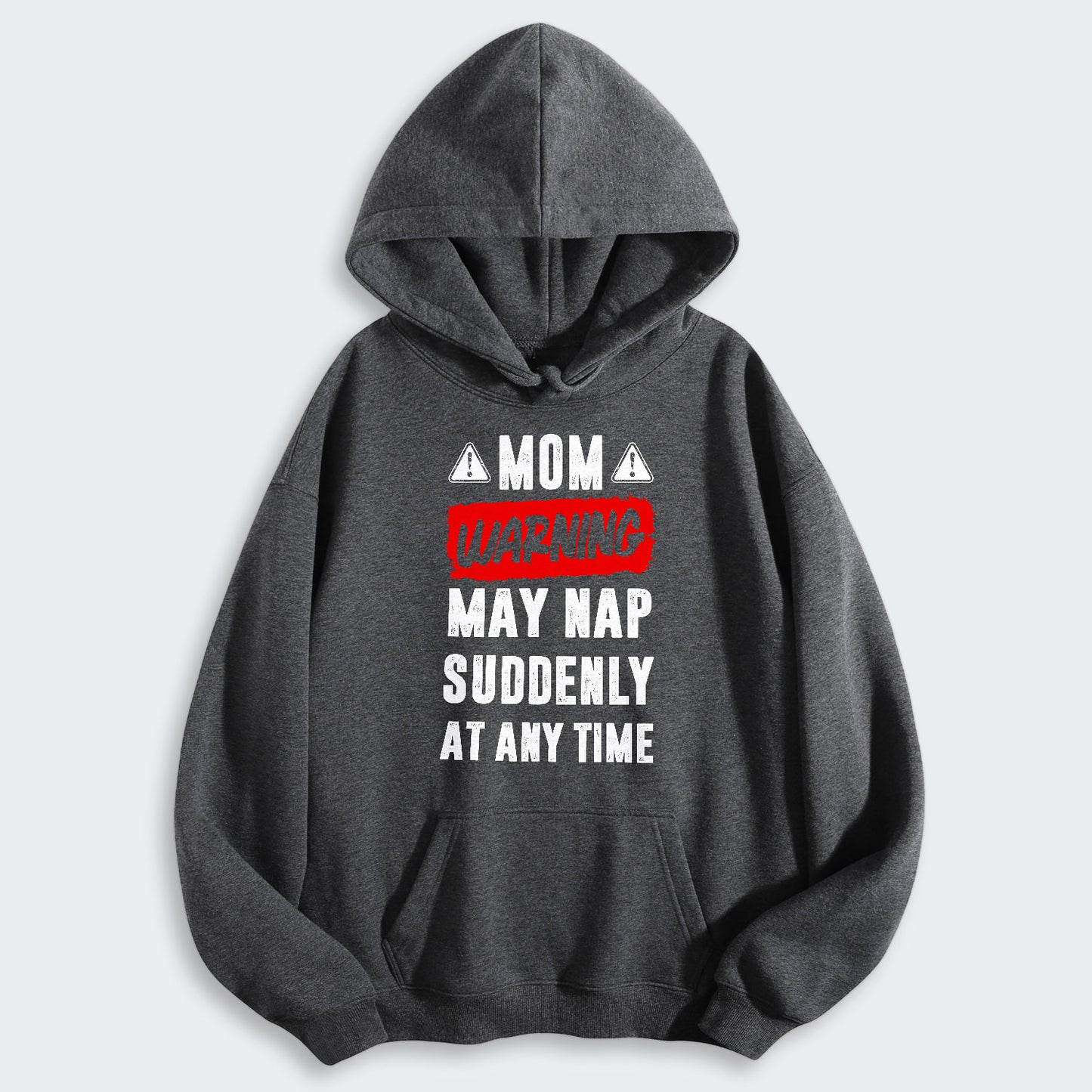Mom Warning May Nap Suddenly At Any Time Hoodie 400126