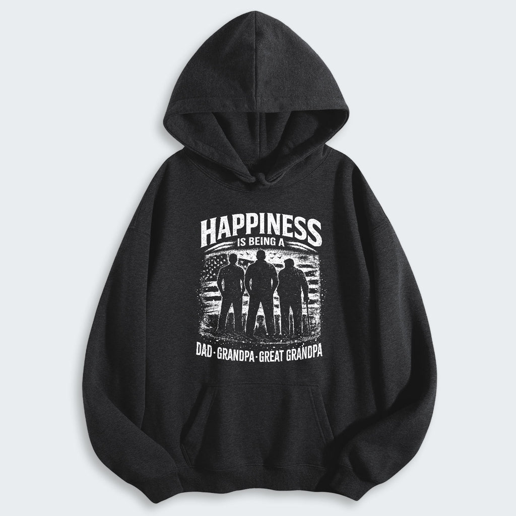 Happiness Is Being A Dad Grandpa and Great Grandpa Hoodie 250126