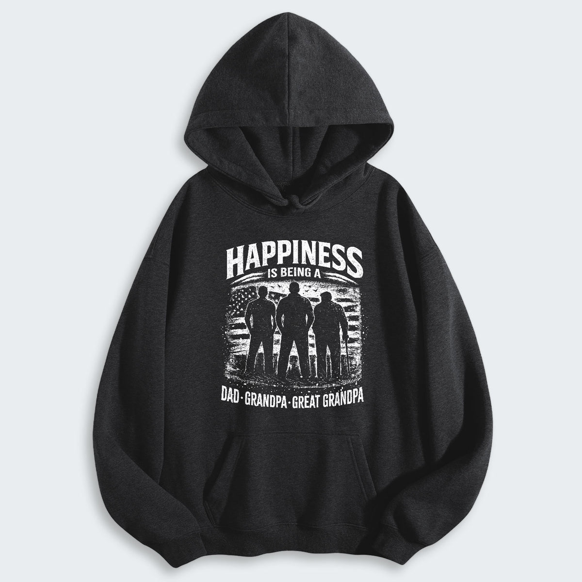 Happiness Is Being A Dad Grandpa and Great Grandpa Hoodie 250126