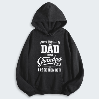 I Have Two Titles Dad And Grandpa And I Rock Them Both Hoodie 290126