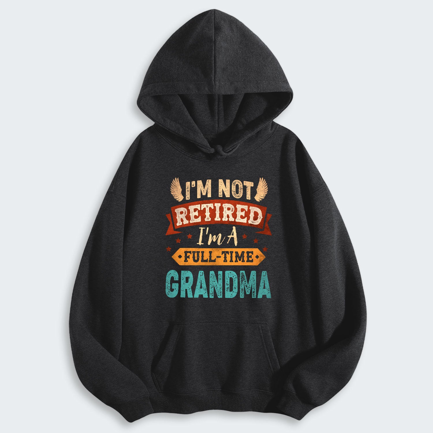 I'm Not Retired I'm A Full-Time Grandma Hoodie 430126