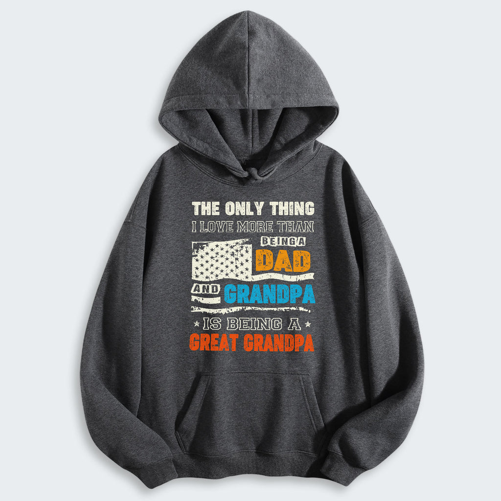 The Only Thing I Love More Than Being A Dad And Grandpa Hoodie 280126