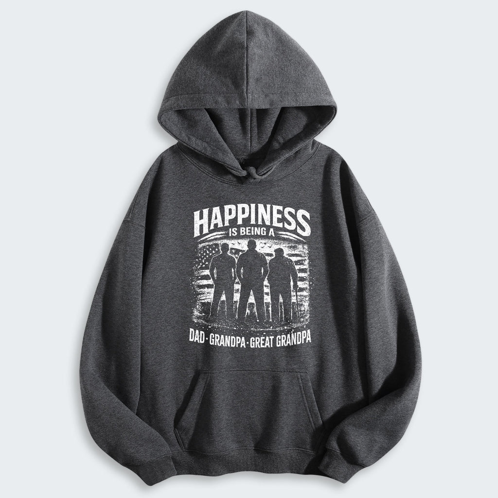 Happiness Is Being A Dad Grandpa and Great Grandpa Hoodie 250126