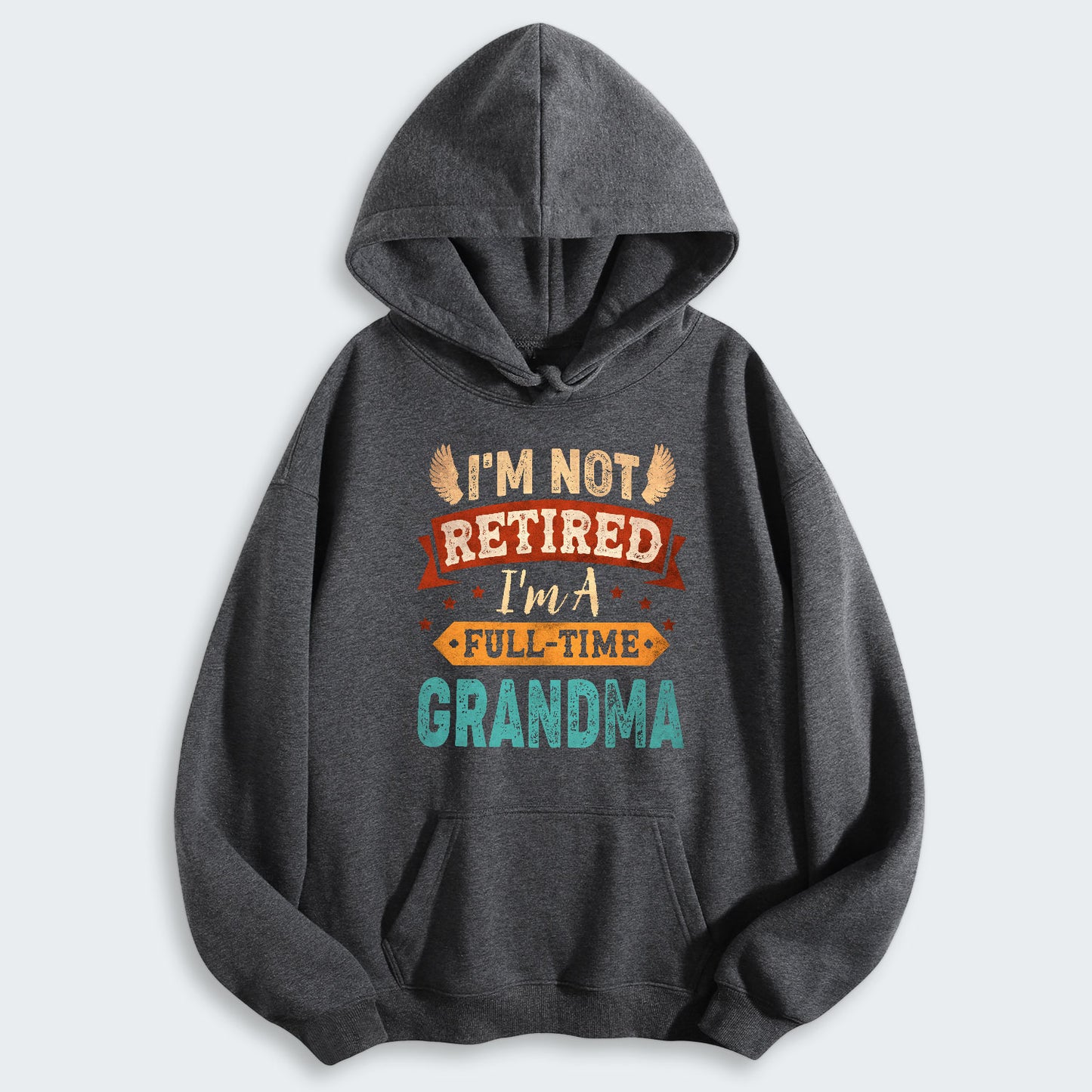 I'm Not Retired I'm A Full-Time Grandma Hoodie 430126