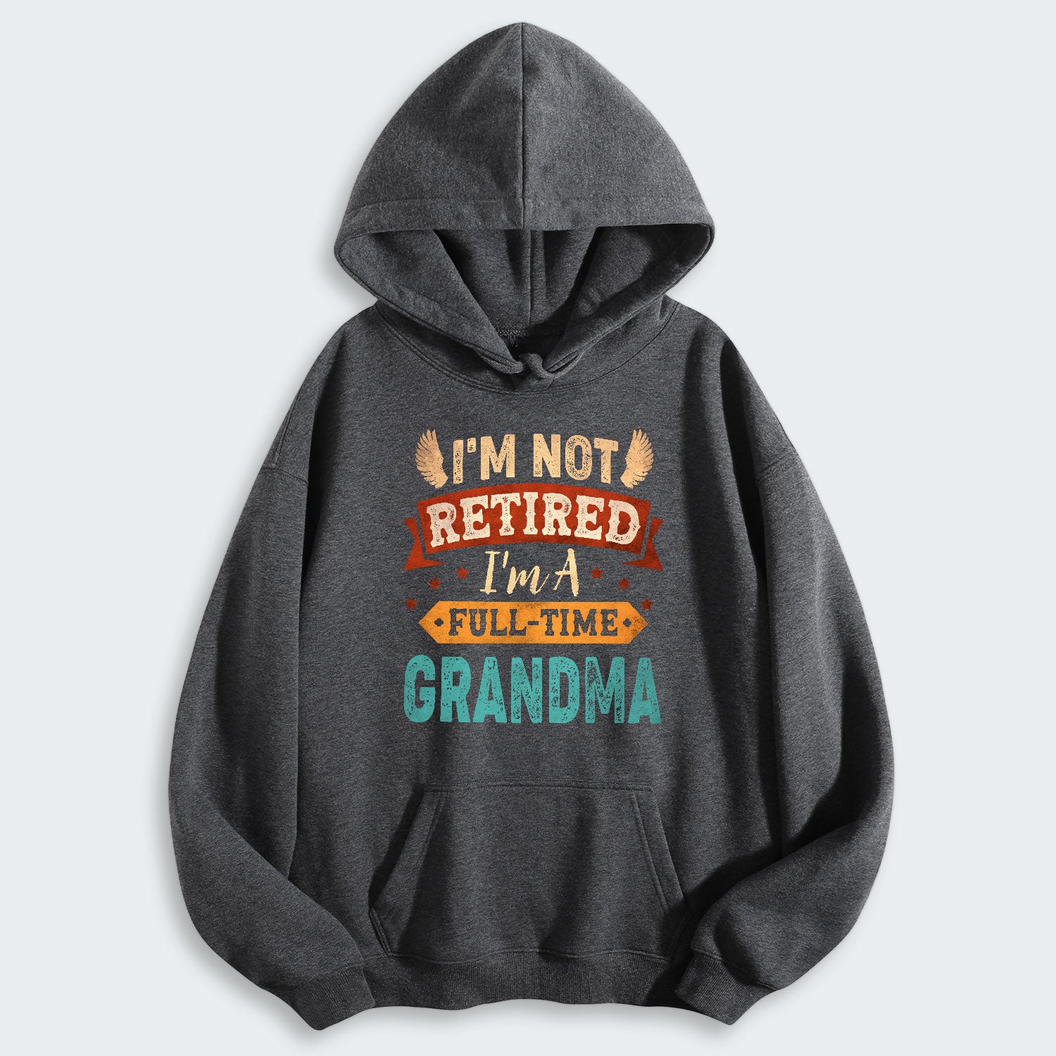 I'm Not Retired I'm A Full-Time Grandma Hoodie 430126