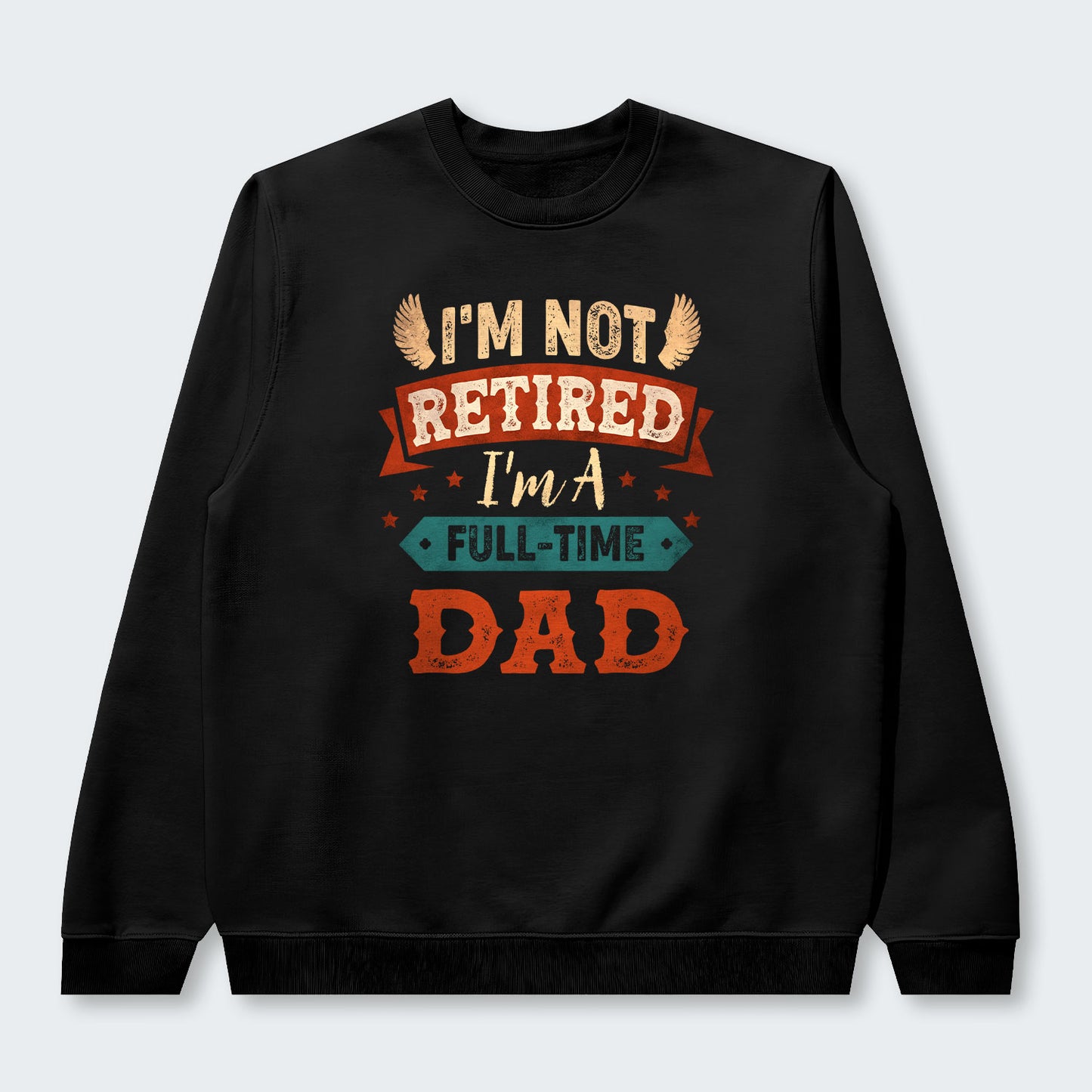 I'm Not Retired I'm A Full-Time Dad Sweater 440126