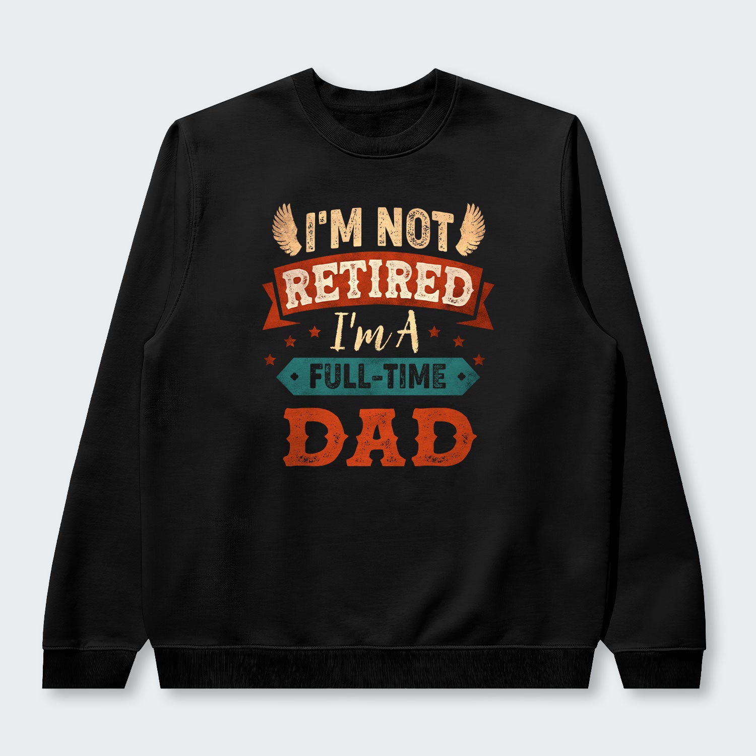 I'm Not Retired I'm A Full-Time Dad Sweater 440126