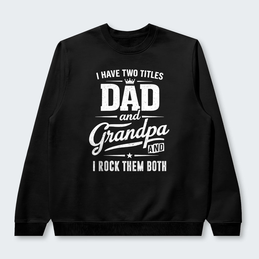 I Have Two Titles Dad And Grandpa And I Rock Them Both Sweater 290126