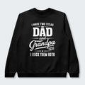 I Have Two Titles Dad And Grandpa And I Rock Them Both Sweater 290126
