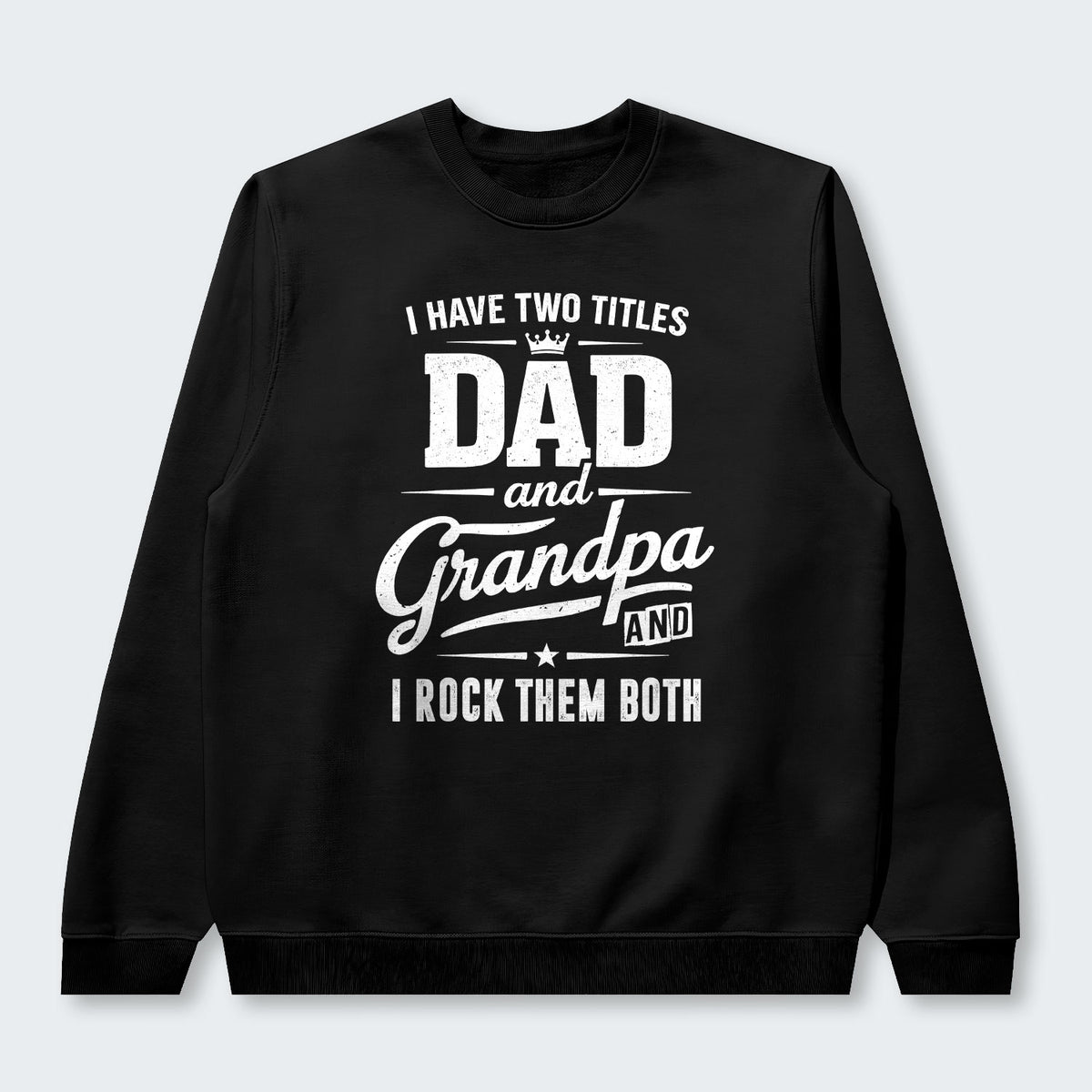 I Have Two Titles Dad And Grandpa And I Rock Them Both Sweater 290126